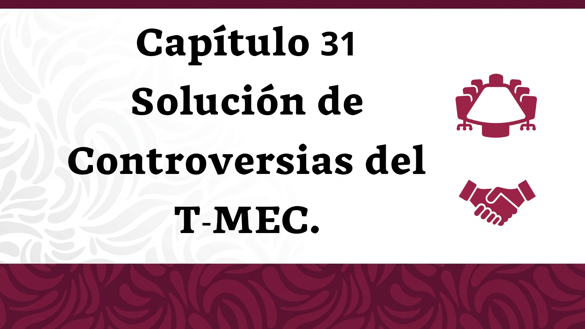 Capítulo 31 Solución de Controversias del T-MEC.